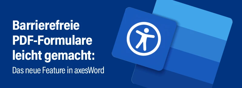 Barrierefreie PDF-Formulare leicht gemacht: Das neue Feature in axesWord